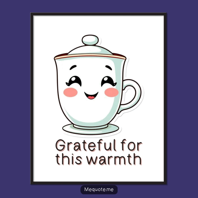 Funny Teacup Poster: Happy Steamy Grin Character Art, Uplifting Humorous Gift Print