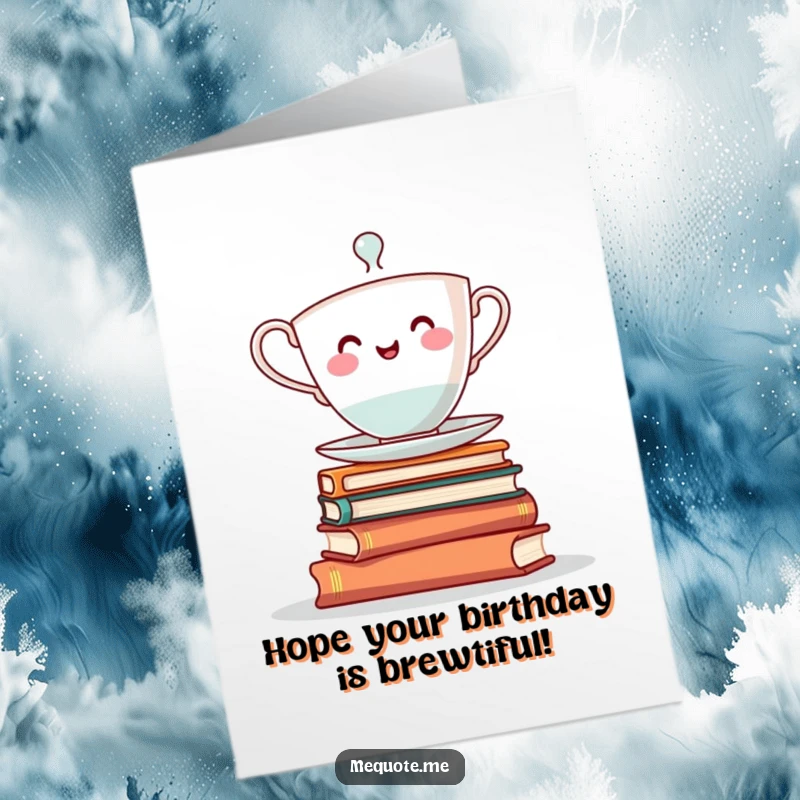 Funny Free Printable Birthday Card: Cheerful teacup character precariously balancing atop a tall stack of books.