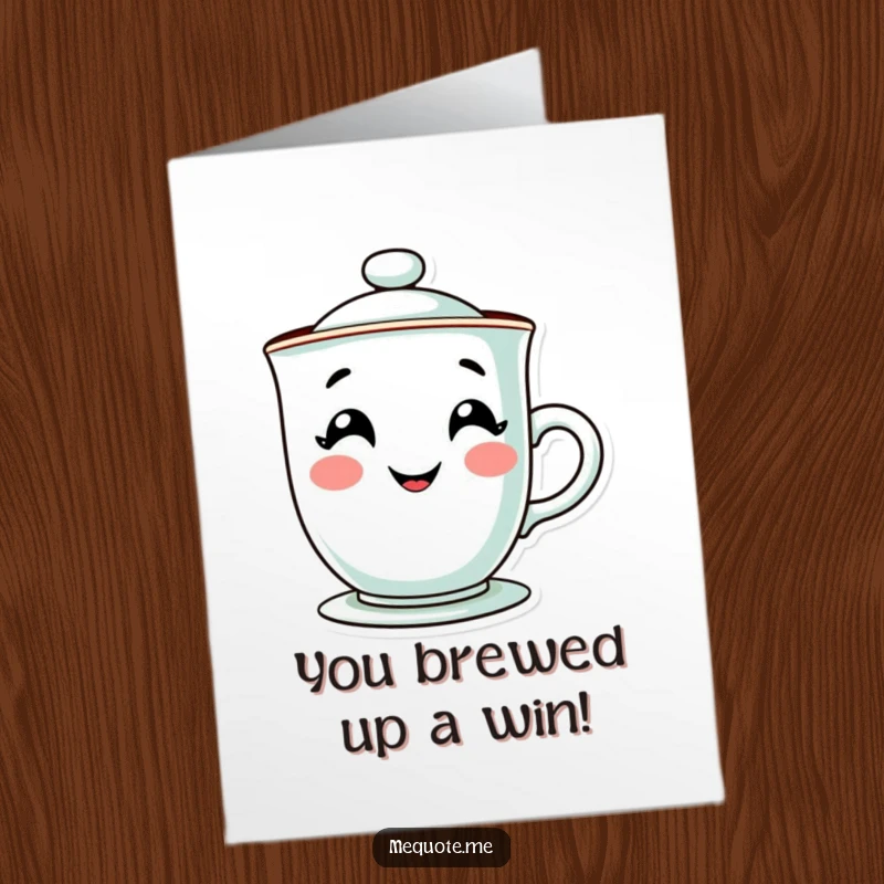 Funny Free Printable Congratulations Card featuring a contented teacup character with a happy, steamy grin, perfect for any achievement.
