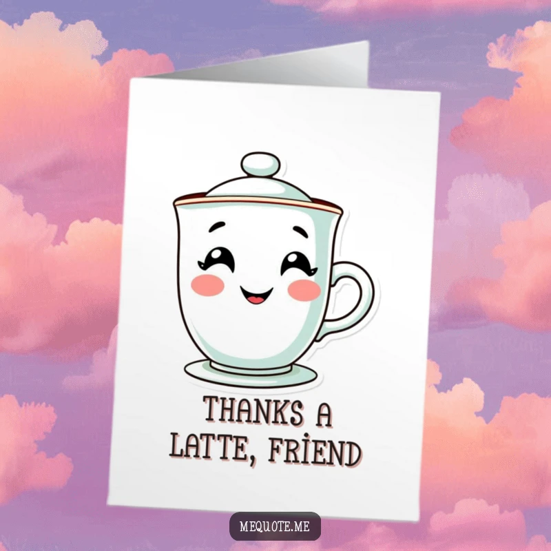 Funny Free Printable Thank You Card featuring a contented teacup character with a warm, steamy grin, expressing gratitude humorously.